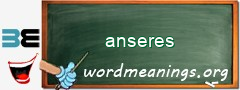 WordMeaning blackboard for anseres